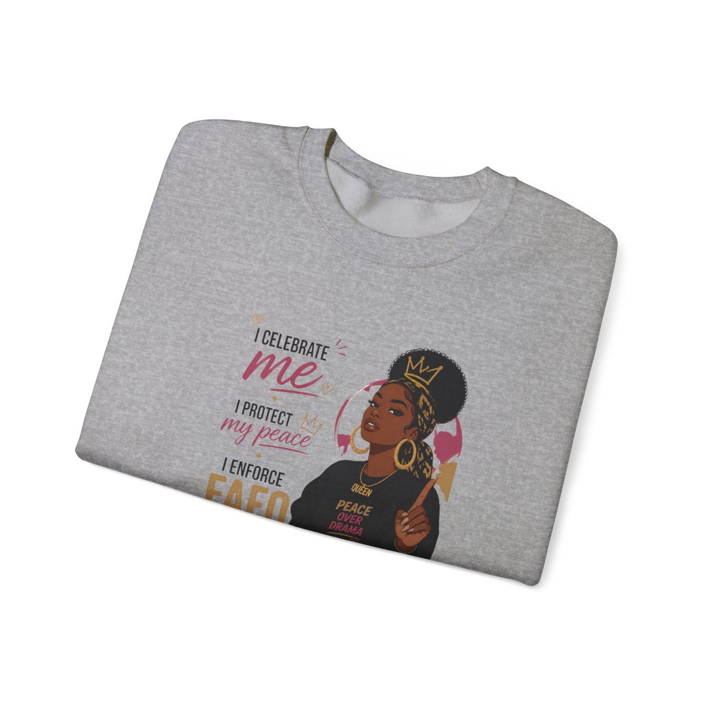 Crewneck Sweatshirt — "I Celebrate Me / I Protect My Peace / I Enforce F AFO — Fuck Around Find Out" Empowered Black Woman Design