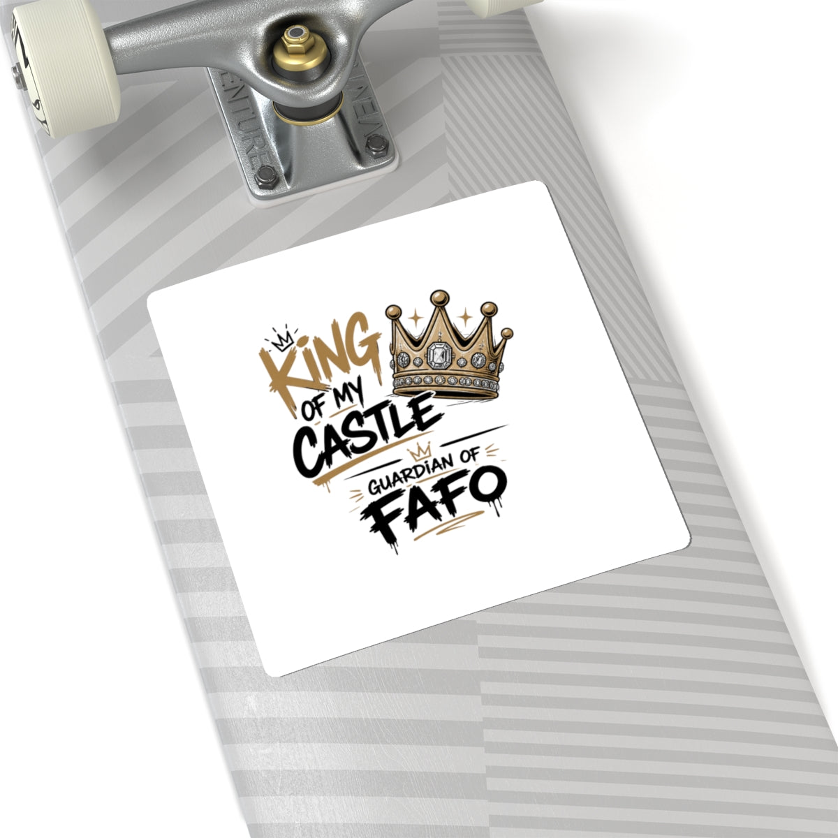 King of My Castle Kiss-Cut Sticker — Crown Design, Guardian of FAFO Laptop Decal