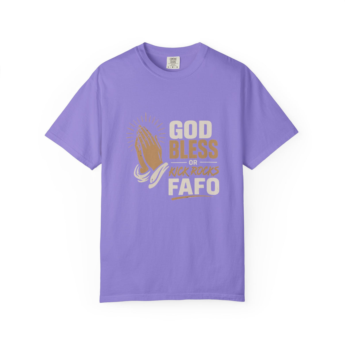 Prayer Hands "God Bless Kick Rocks Fafo" T-Shirt