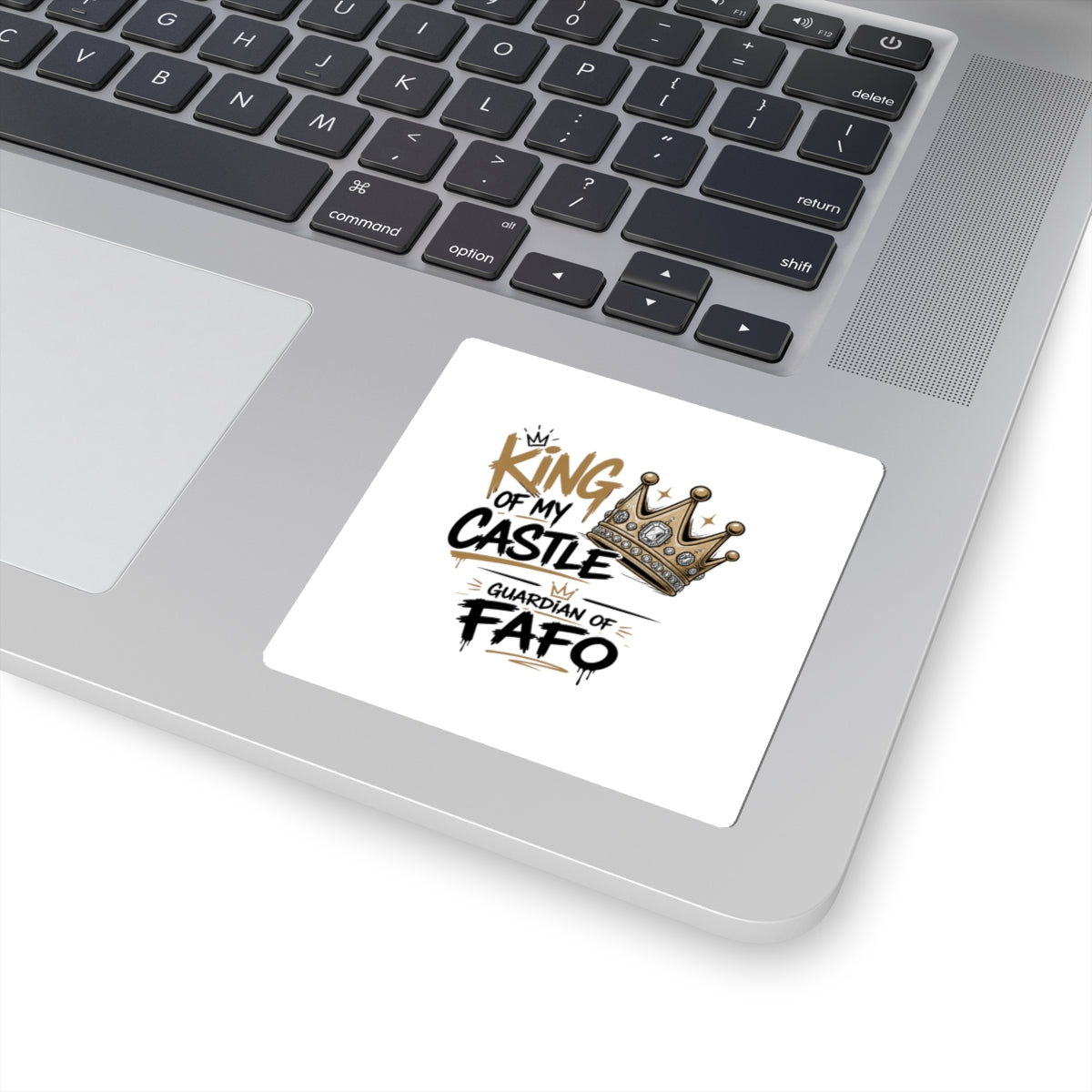 King of My Castle Kiss-Cut Sticker — Crown Design, Guardian of FAFO Laptop Decal