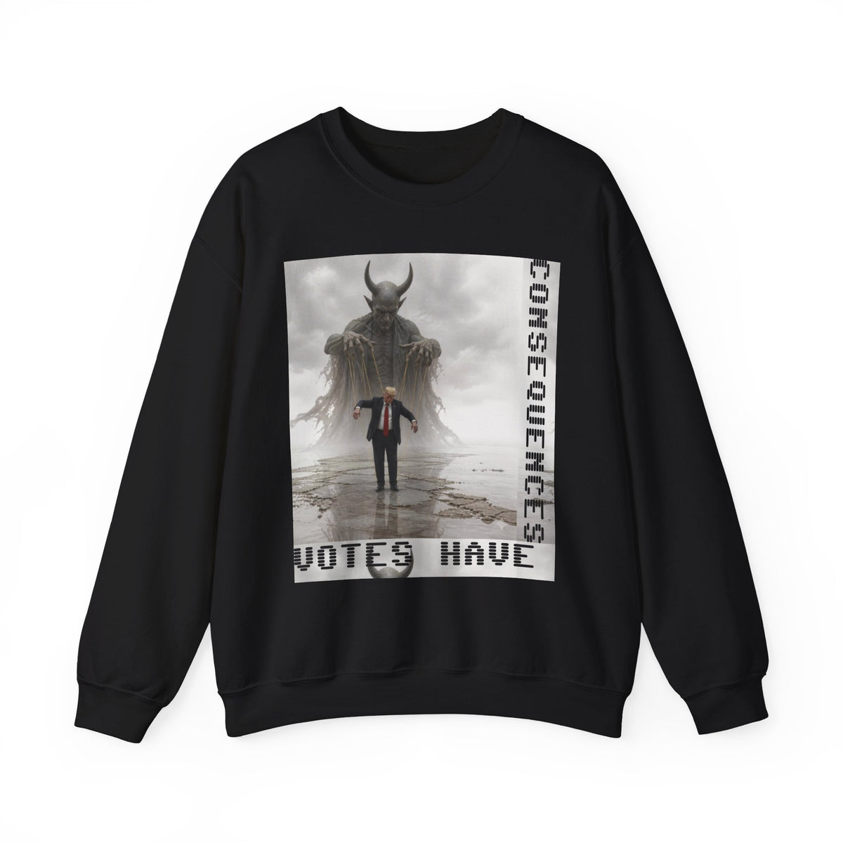 Consequences Have Votes Have Crewneck Sweatshirt — Political Dystopia Graphic Sweatshirt