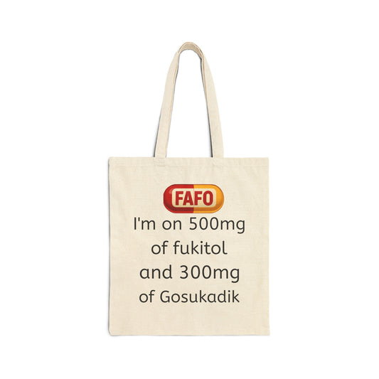 Funny Prescription Tote Bag – “I’m on 500mg of Fukitol and 300mg of Gosukadik” Cotton Canvas Tote