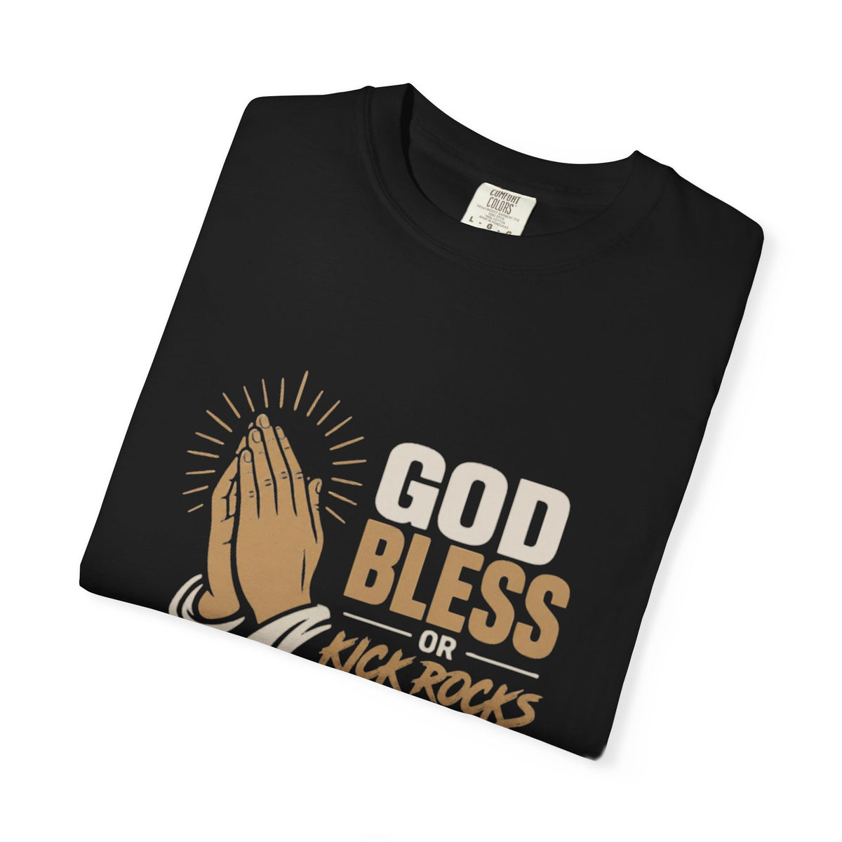 Prayer Hands "God Bless Kick Rocks Fafo" T-Shirt