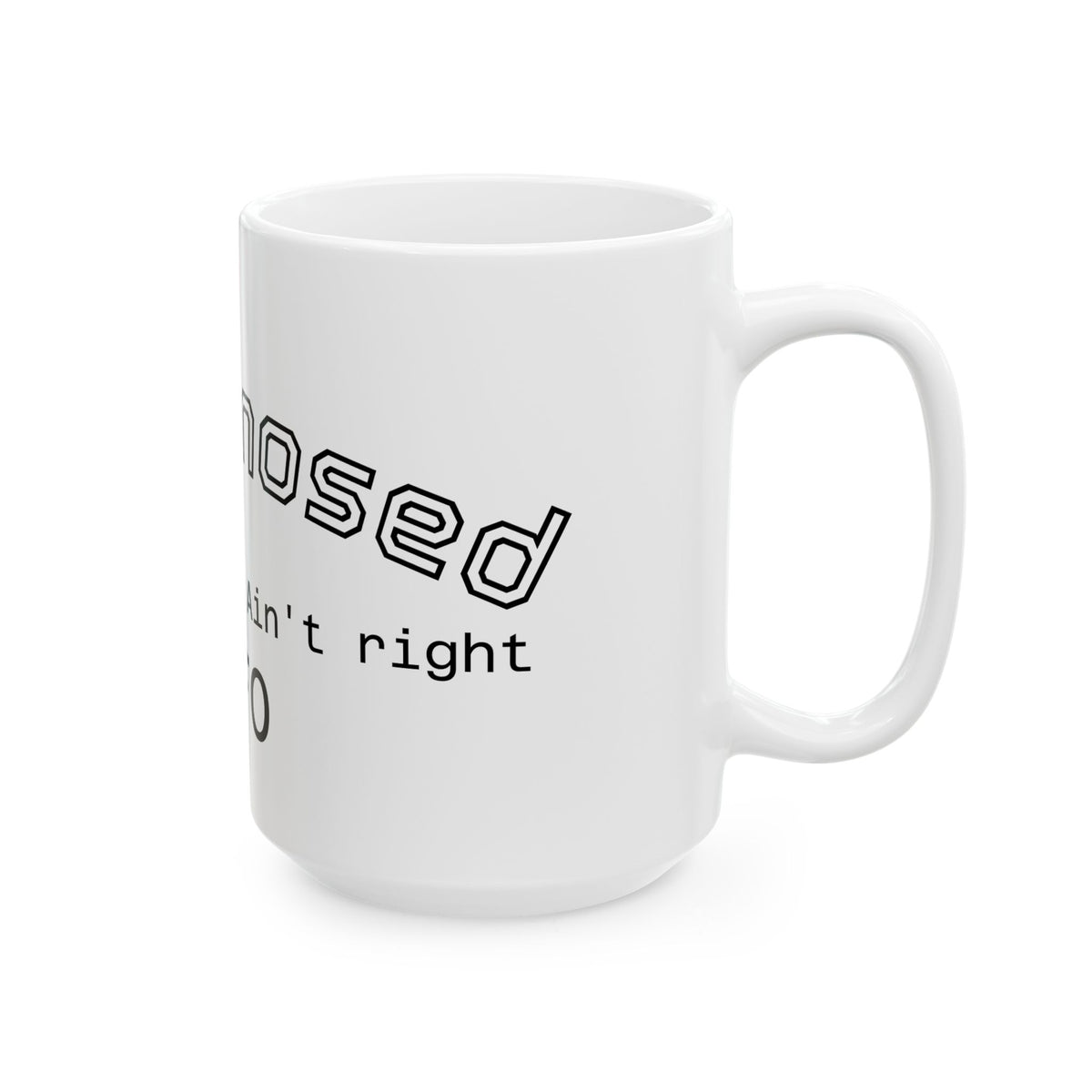 Diagnostic Mug — "If Something Ain't Diagnosed" Ceramic Coffee Cup (11oz, 15oz)