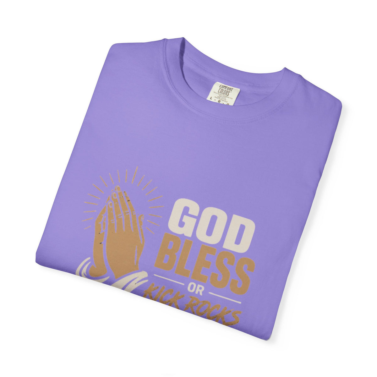 Prayer Hands "God Bless Kick Rocks Fafo" T-Shirt