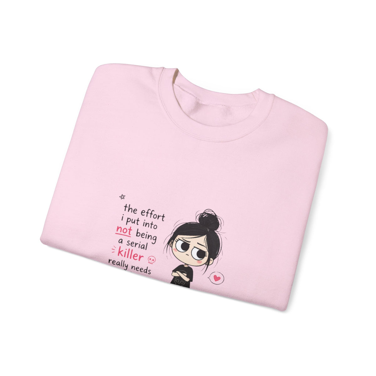Crewneck Sweatshirt - "The Effort I Put Into Not Being A Serial Killer" Cute Goth Girl Graphic