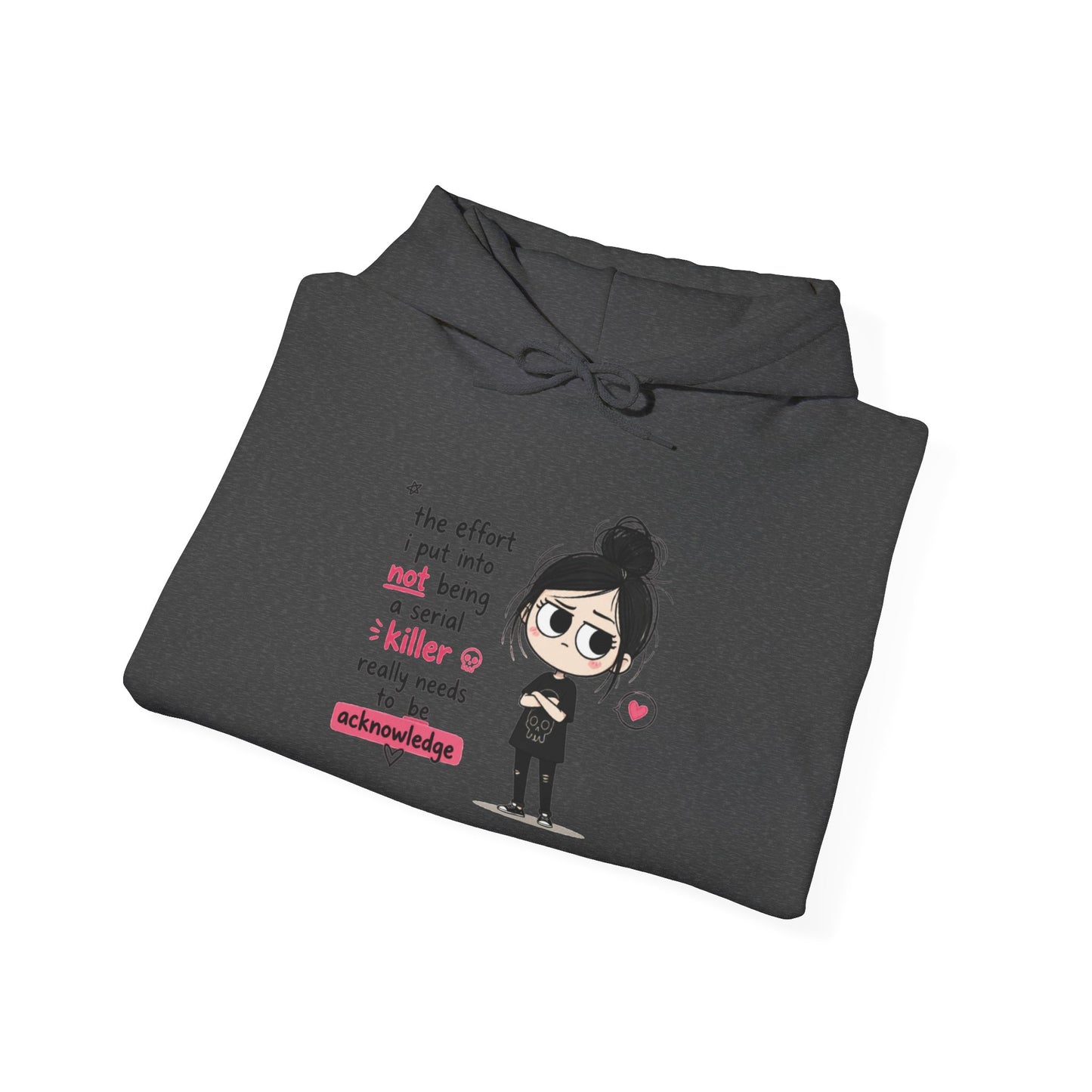 Sarcastic Girl Hoodie – “The effort I put in not being a serial killer is really much” Graphic Hooded Sweatshirt