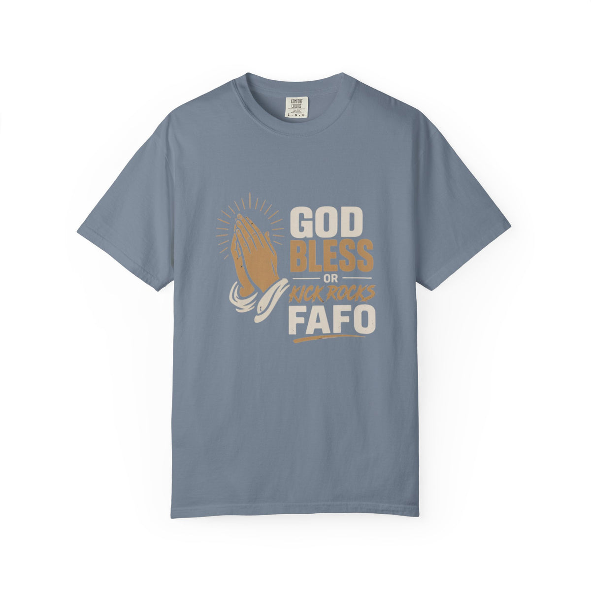 Prayer Hands "God Bless Kick Rocks Fafo" T-Shirt