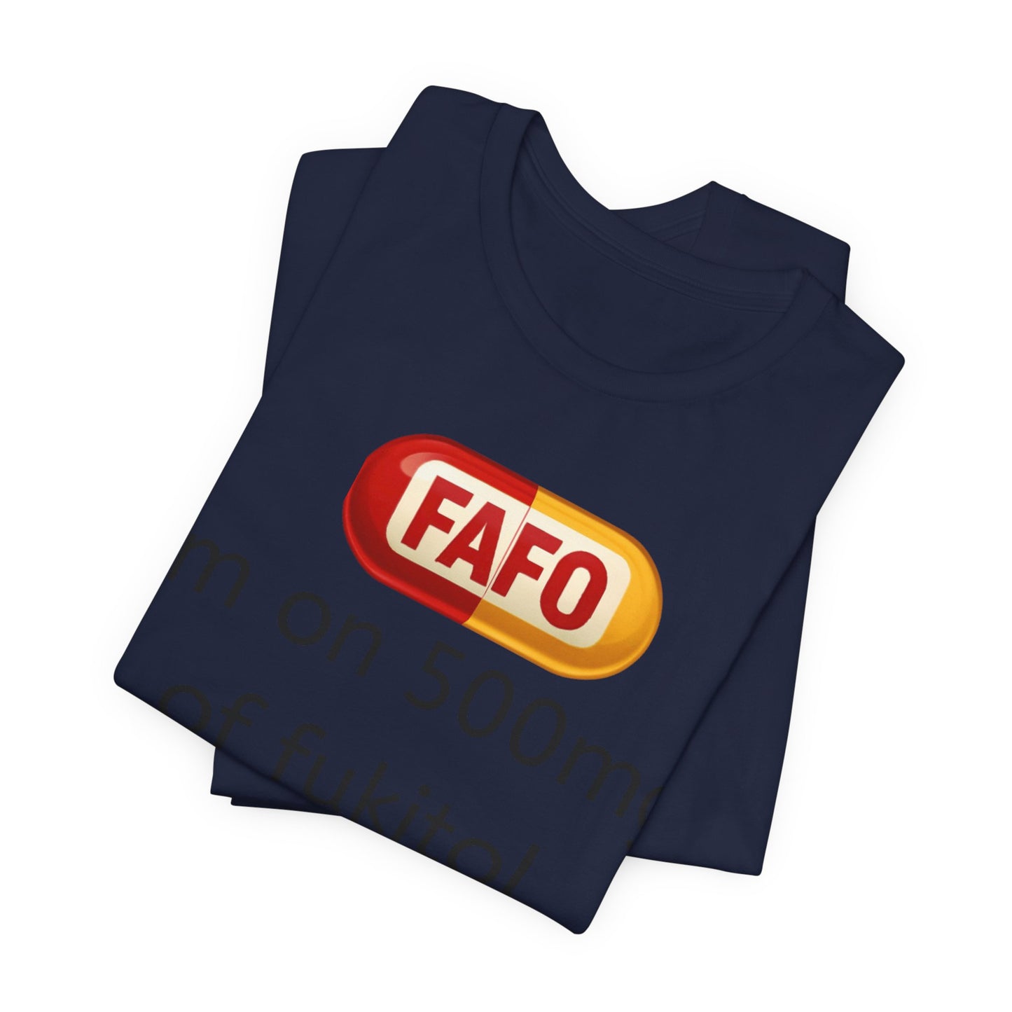 Funny Prescription Tee - "I'm on 500mg of Fukitol and 300mg of Gosukadik"