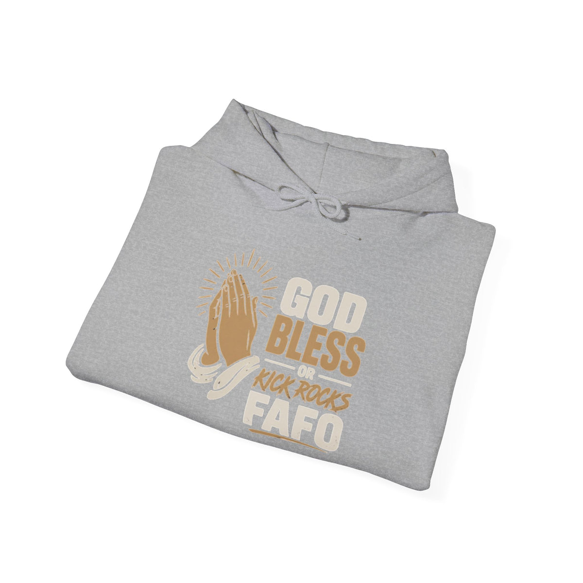 FAFO Society Hoodie — "God Bless Kick Rocks FAFO" Praying Hands Graphic