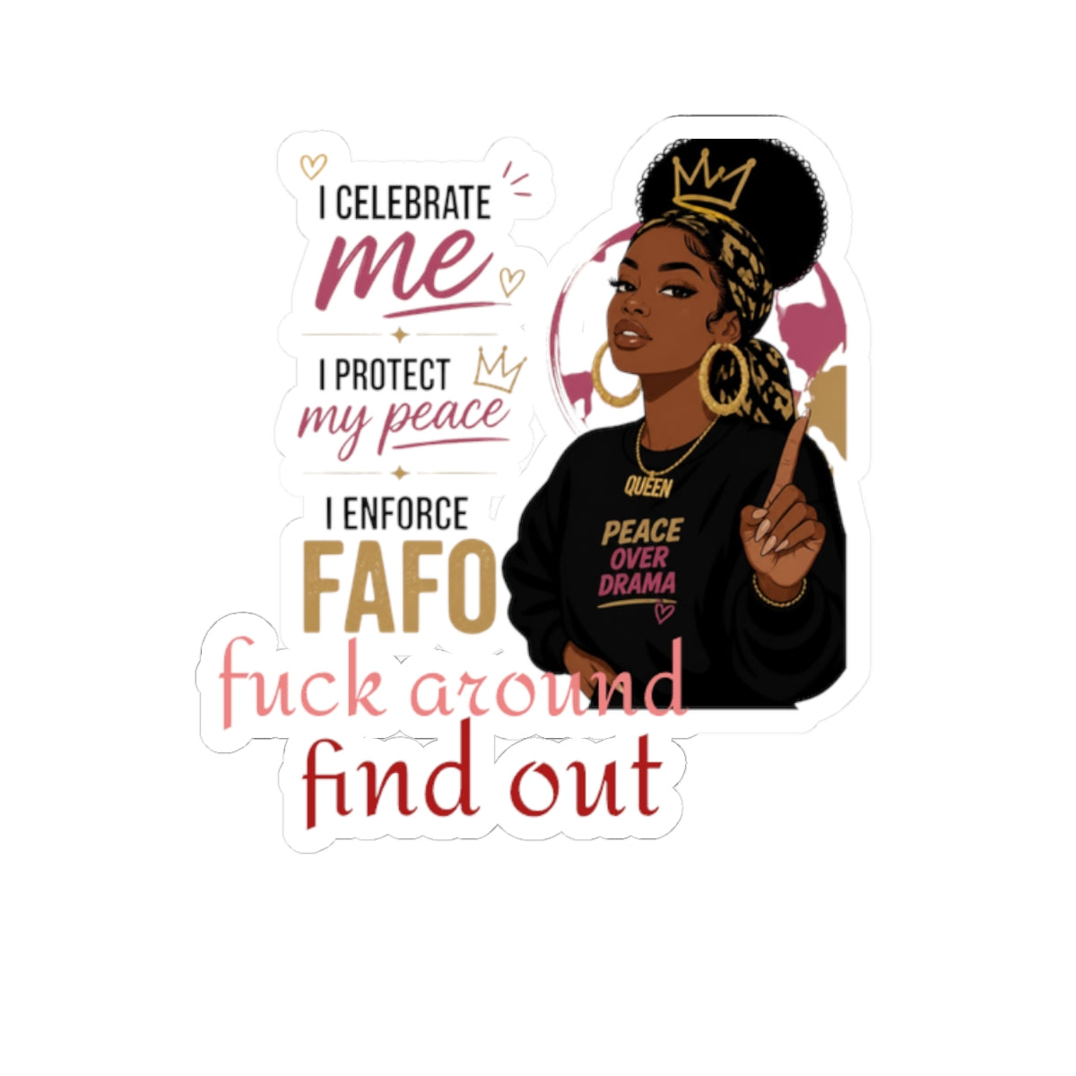 Black Queen Sticker — "I Celebrate Me / I Protect My Peace / I Enforce FAFO (fuck around find out)" Kiss-Cut Decal