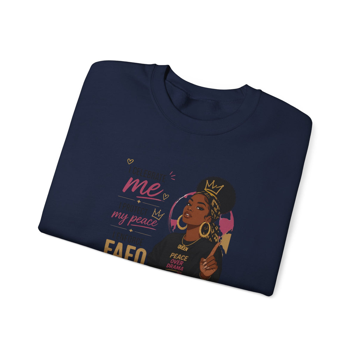 Crewneck Sweatshirt — "I Celebrate Me / I Protect My Peace / I Enforce F AFO — Fuck Around Find Out" Empowered Black Woman Design