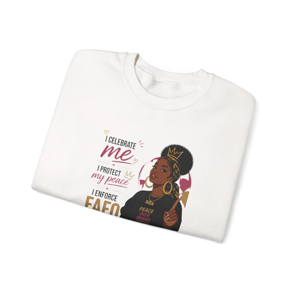 Crewneck Sweatshirt — "I Celebrate Me / I Protect My Peace / I Enforce F AFO — Fuck Around Find Out" Empowered Black Woman Design