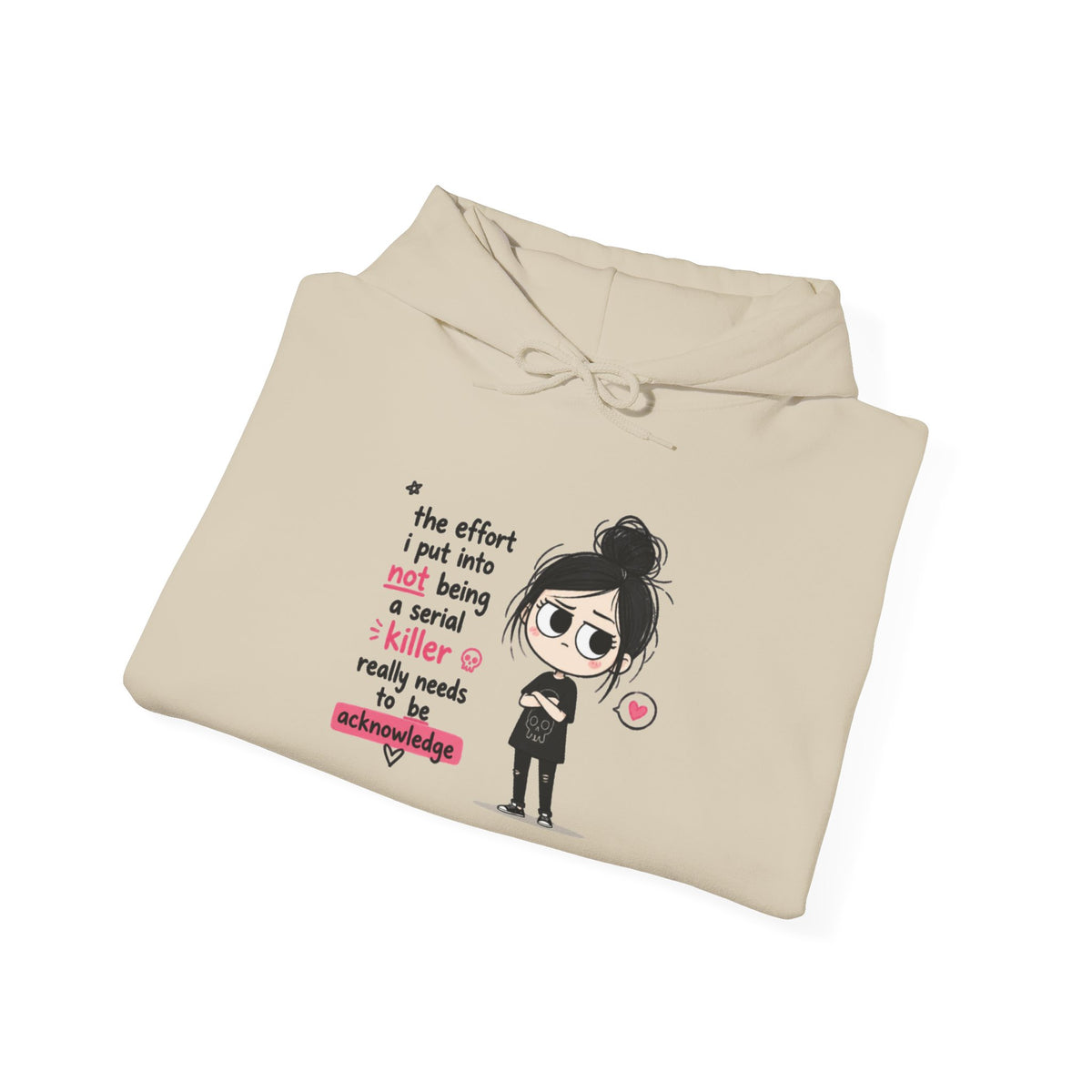 Sarcastic Girl Hoodie – “The effort I put in not being a serial killer is really much” Graphic Hooded Sweatshirt