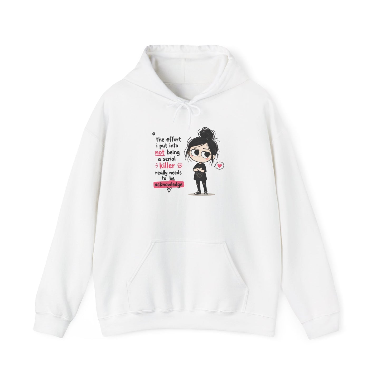 Sarcastic Girl Hoodie – “The effort I put in not being a serial killer is really much” Graphic Hooded Sweatshirt