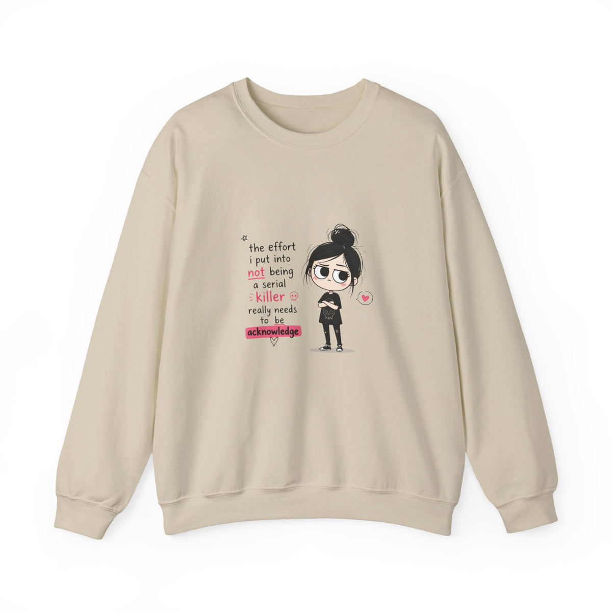 Crewneck Sweatshirt - "The Effort I Put Into Not Being A Serial Killer" Cute Goth Girl Graphic