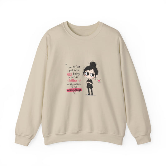 Crewneck Sweatshirt - "The Effort I Put Into Not Being A Serial Killer" Cute Goth Girl Graphic