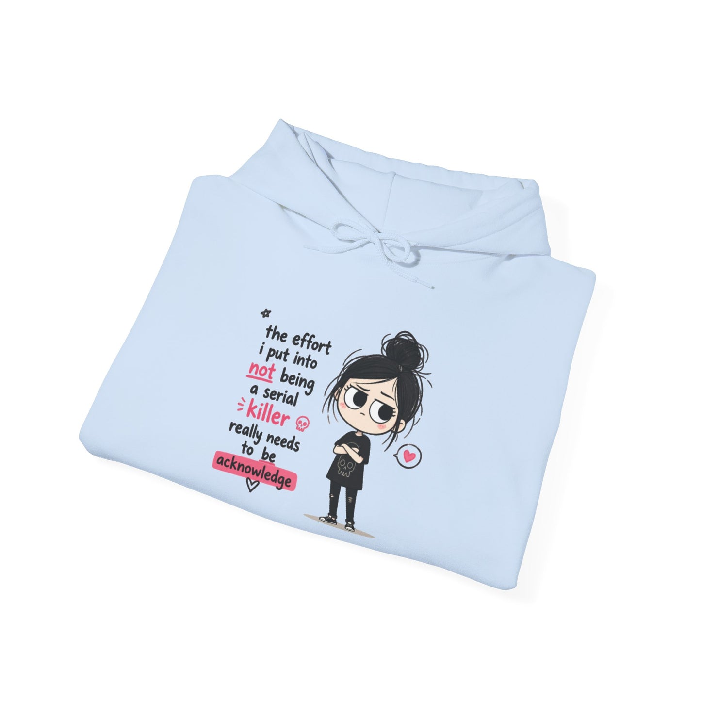 Sarcastic Girl Hoodie – “The effort I put in not being a serial killer is really much” Graphic Hooded Sweatshirt