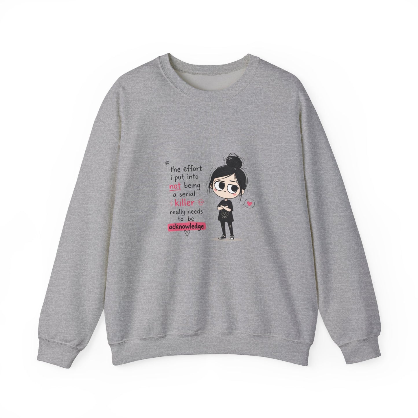 Crewneck Sweatshirt - "The Effort I Put Into Not Being A Serial Killer" Cute Goth Girl Graphic