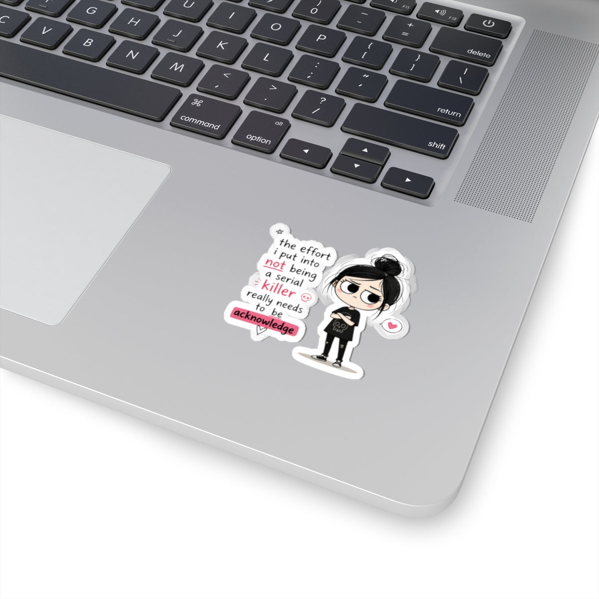 Dark Cute Sticker - “The Effort I Put Into Not Being a Serial Killer” Kiss-Cut Vinyl