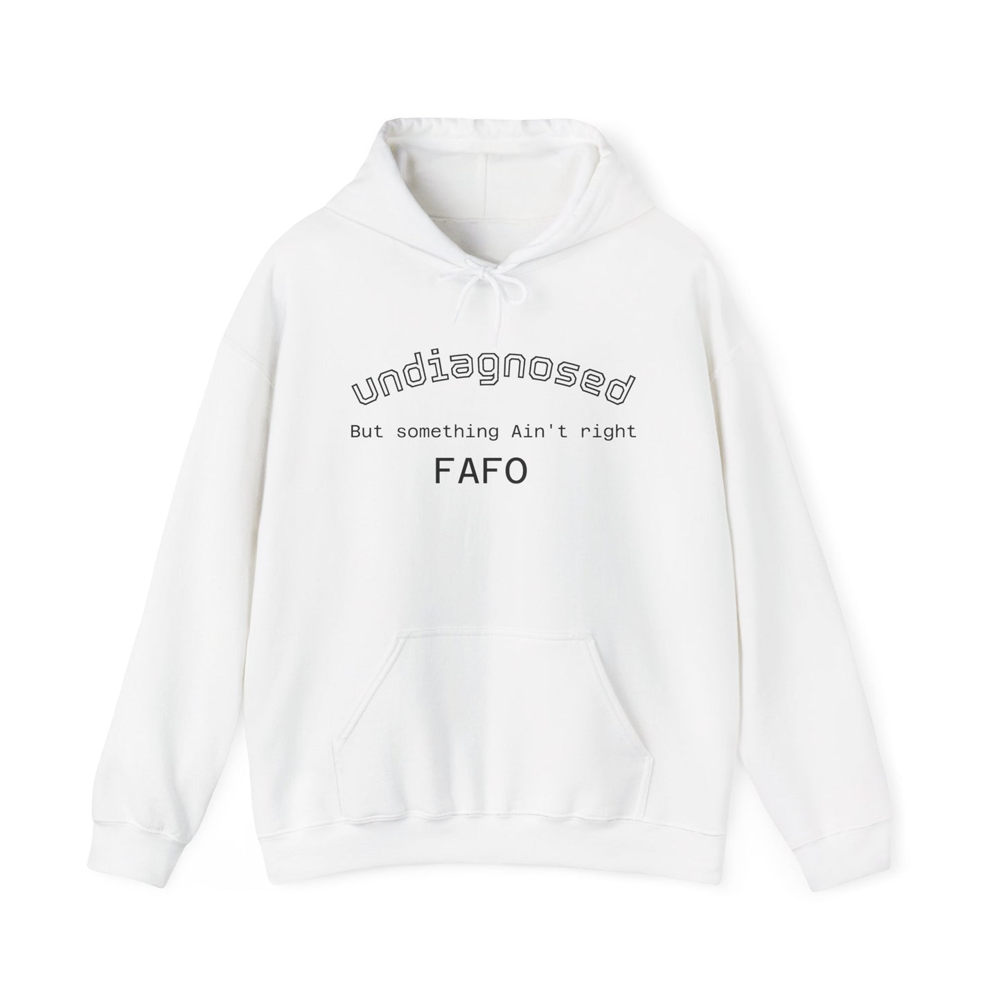Hoodie — “Undiagnosed but Something Ain’t Right” Minimal Graphic Pullover