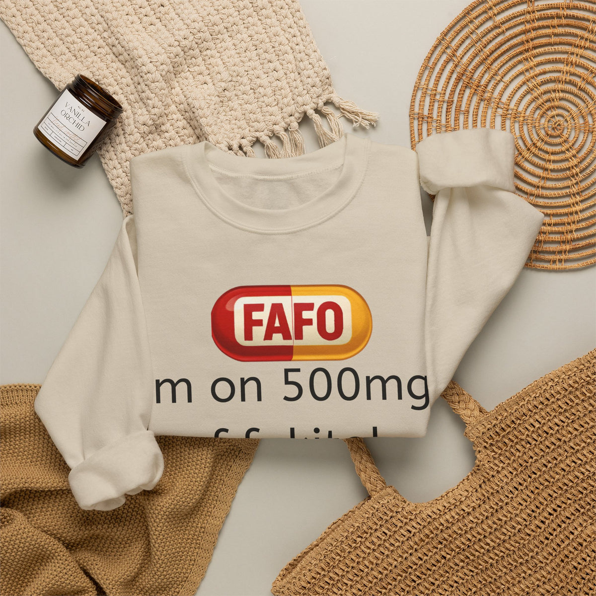 Crewneck Sweatshirt — FAFO 'I'm on 500mg of fukitol and 300mg of Gosukadik' Funny Sarcastic Graphic
