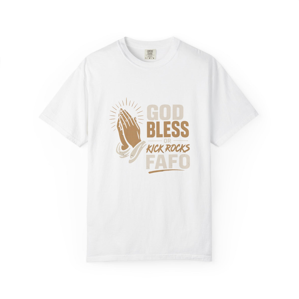 Prayer Hands "God Bless Kick Rocks Fafo" T-Shirt