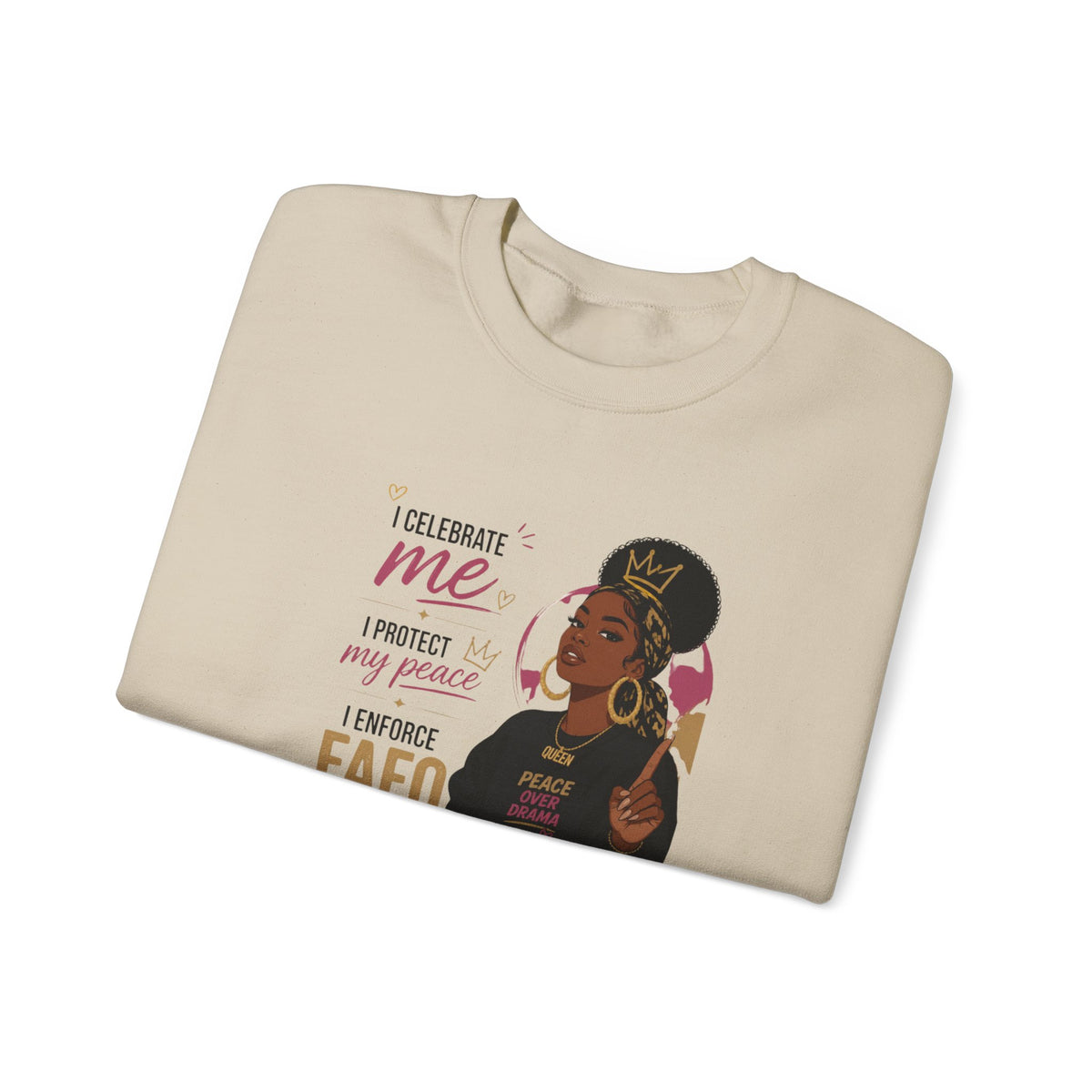 Crewneck Sweatshirt — "I Celebrate Me / I Protect My Peace / I Enforce F AFO — Fuck Around Find Out" Empowered Black Woman Design