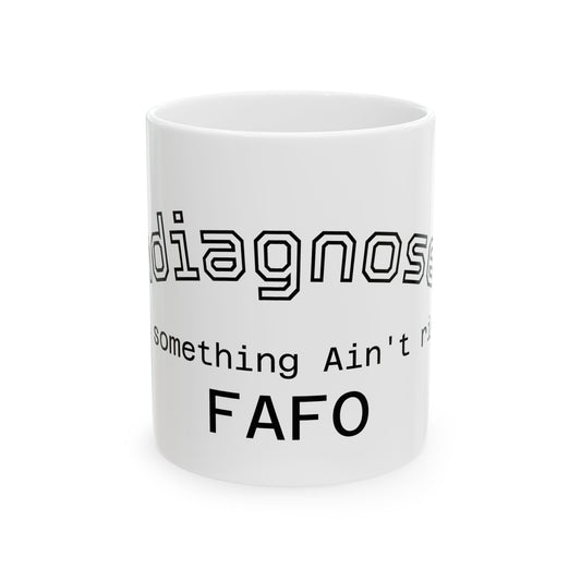 Diagnostic Mug — "If Something Ain't Diagnosed" Ceramic Coffee Cup (11oz, 15oz)