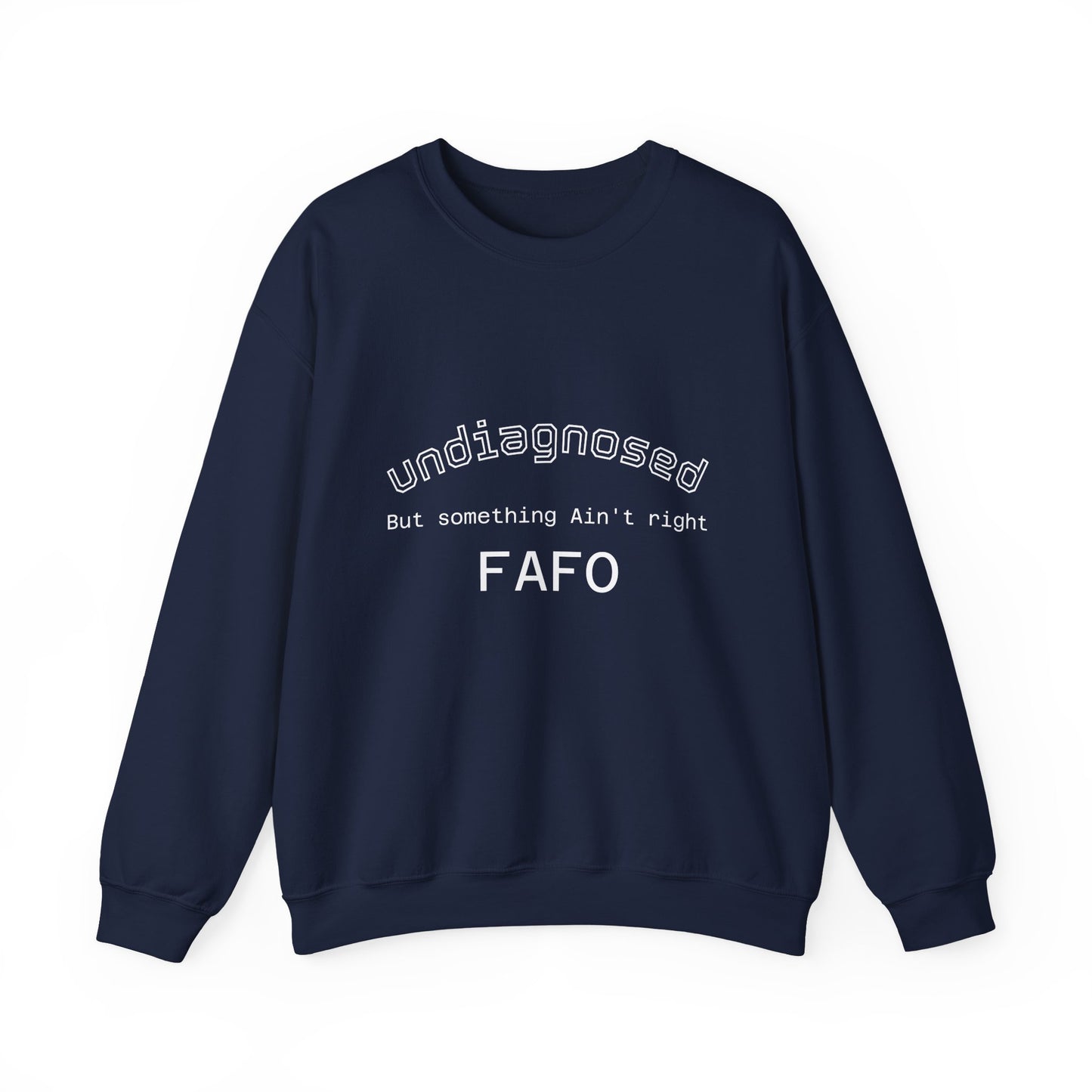 Undiagnosed Crewneck Sweatshirt — "Undiagnosed, But Something Ain't Right" Minimal Mental Health Awareness Crew