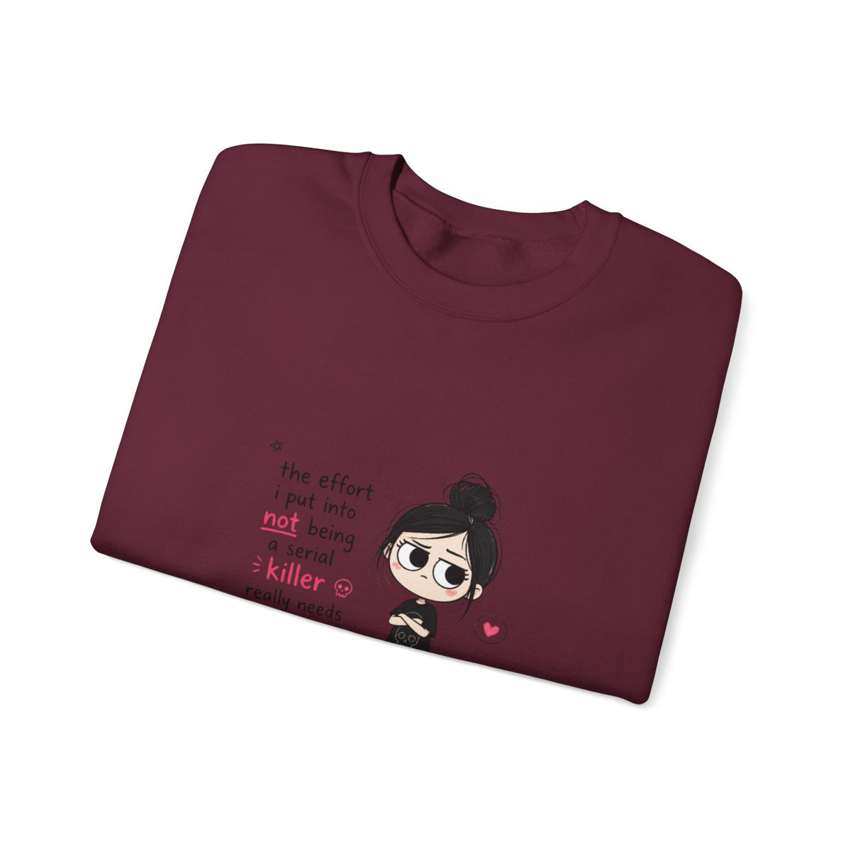 Crewneck Sweatshirt - "The Effort I Put Into Not Being A Serial Killer" Cute Goth Girl Graphic