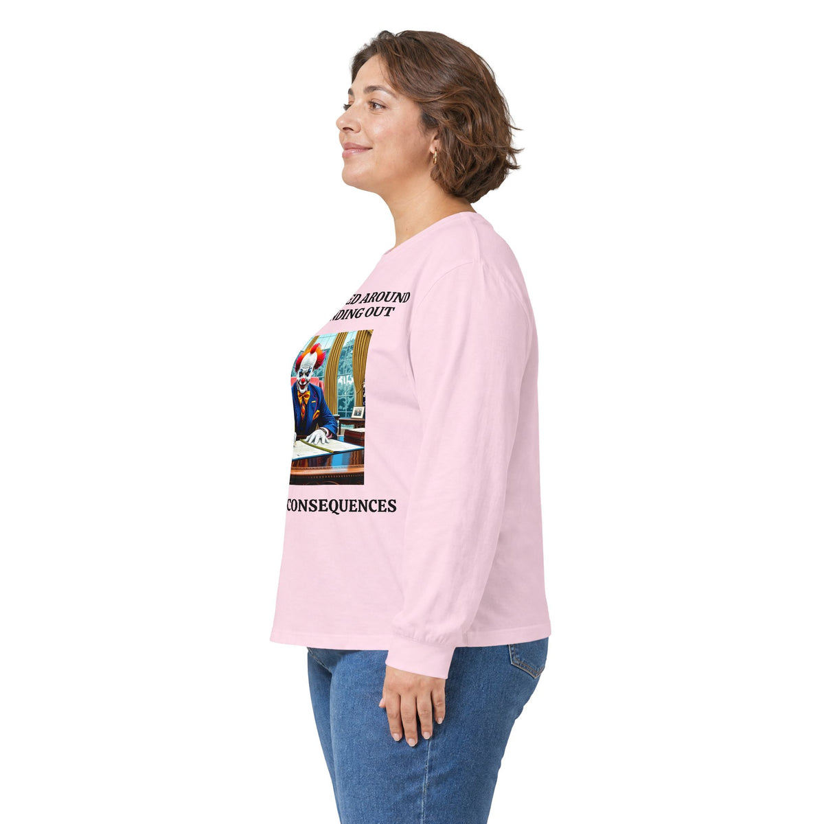 Political Satire Long Sleeve Tee — "If You Fucked Around You're Finding Out" (FAFO Society)