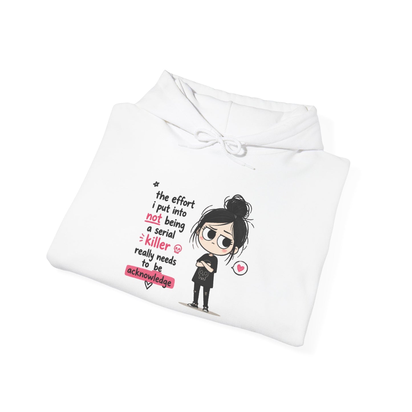 Sarcastic Girl Hoodie – “The effort I put in not being a serial killer is really much” Graphic Hooded Sweatshirt