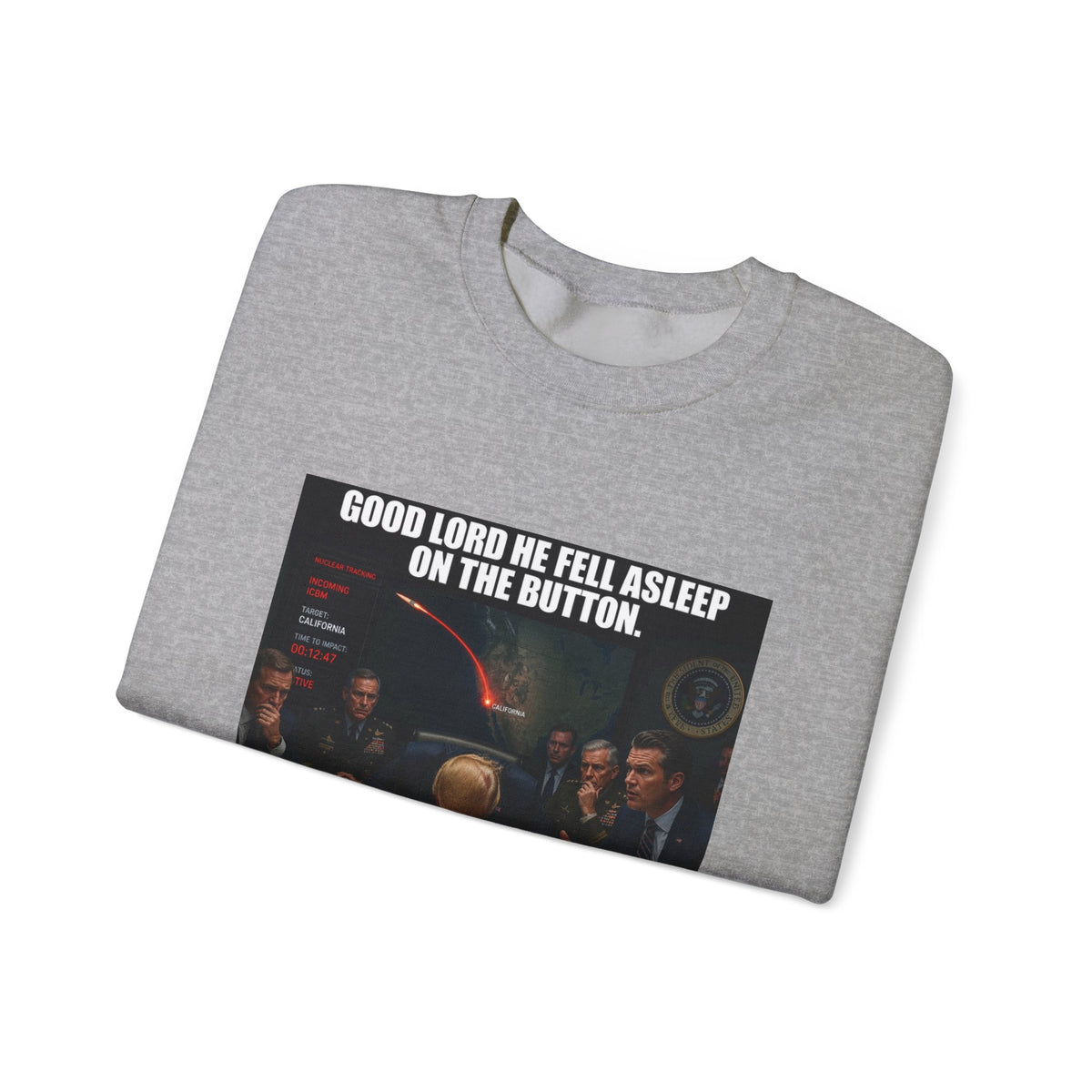 Crewneck Sweatshirt — “Good Lord He Fell Asleep on the Button” Political Meme Design